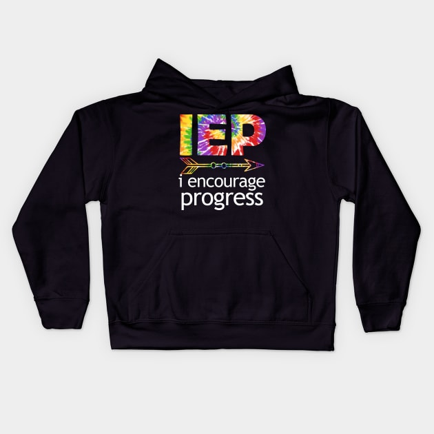 Tie Dye SPED Teacher I Encourage Progress IEP Squad Special Edu Gift Kids Hoodie by Johner_Clerk_Design